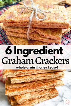 crackers stacked on top of each other with the words 6 ingredient graham crackers