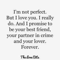 the love bites quote on white background with black and white lettering that says i'm not perfect but i love you