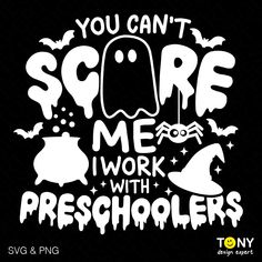 you can't scare me i work with preschoolers svg and png