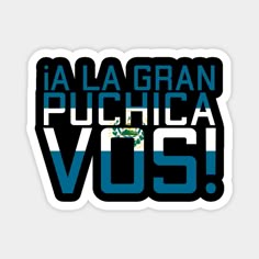 a sticker with the words i'm la gran puchca vos