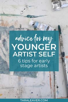 the words advice for my younger artist self 6 tips for early stage artists in blue and white