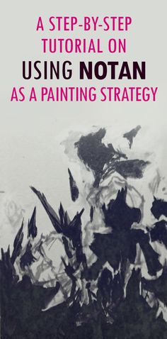 a book cover with an image of flowers in the background and text that reads, a step - by - step guide to using notan as a painting strategy