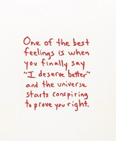 a piece of paper with writing on it that says, one of the best feelings is when you finally say i'll describe better and the universe start conspring to prove you right