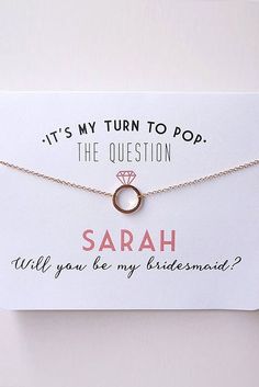 a card with the message it's my turn to pop, the question is sarah will you be my bridesmaid?