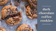 cookies with chocolate chips and sea salt are on a sheet of parchment paper next to the words, dark chocolate coffee cookies