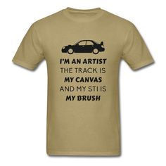 a t - shirt that says i'm an artist, the track is my canvas and my sitis my brush