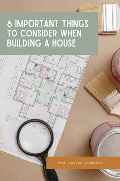 a table with paint, brushes and other items on it that says 6 important things to consider when building a house