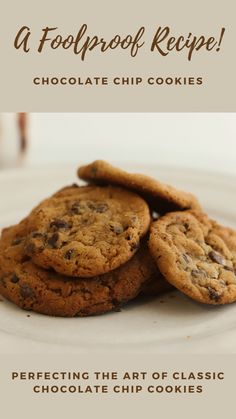 chocolate chip cookies on a white plate with the words, a foolproof recipe for chocolate chip