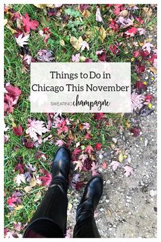 a person standing in the grass with their feet up and text overlay reads things to do in chicago this november