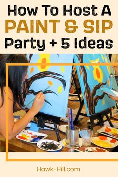 two girls painting on canvass with the words how to host a paint & sip party + 5 ideas