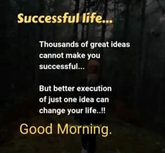 a person walking in the woods with text that reads, successful life thousands of great ideas can not make you successful