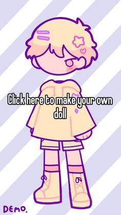 a drawing of a girl with the words, click here to make your own doll