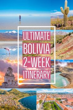 collage of images with the words ultimate bolivia 2 - week itinerary