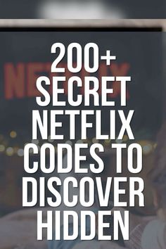 the text reads 200 + secret netflix movies to discovery hidden