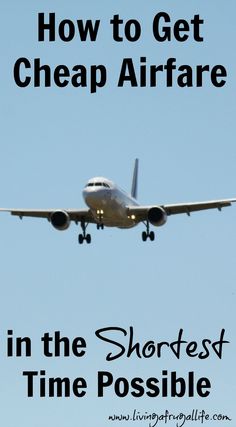 an airplane flying in the sky with text overlay that reads, how to get cheap airfare in the shortest time possible