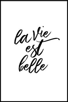 a black and white poster with the words la vie est bebe in cursive writing