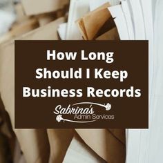 there is a sign that says how long should i keep business records?