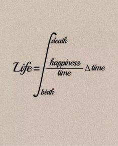 the words life = happiness = time = birth are written in cursive writing