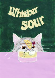 a painting of a cat with a drink in it's mouth and the words whisker sour above it