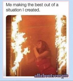 a woman standing in front of fire with her hand up to her face and the caption reads, me making the best out of a situation i created