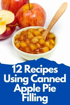 apples and caramel in a bowl with text overlay reading 12 recipes using canned apple pie filling