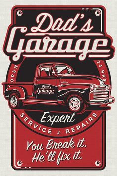 an old red truck with the words, dad's garage expert service repair you break it