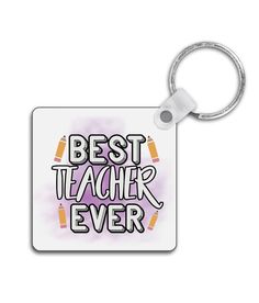 the best teacher ever square keychain is shown in white and has black lettering on it