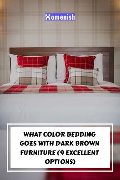 what color bedding goes with dark brown furniture 6 excellent options for the bedroom?