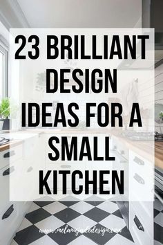 the words 23 brilliant design ideas for a small kitchen are shown in black and white