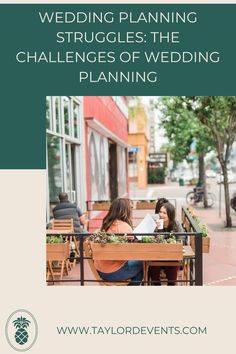 two women sitting at a table with the words wedding planning struggles the challenges of wedding planning