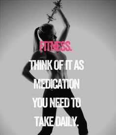 a woman in black and white with the words fitness think off as medication you need to take daily