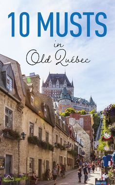 an old european street with the words 10 must's in old quebec on it