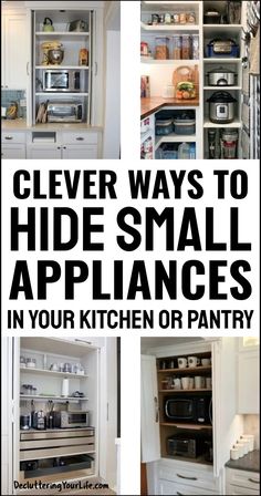 clever ways to hide small appliances in your kitchen or pantry with these tips and tricks