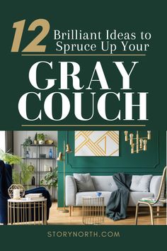 the cover of 12 brilliant ideas to spruce up your gray couch by styr north