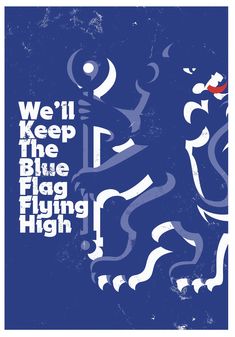 we'll keep the blue flag flying high poster with lion and text on it