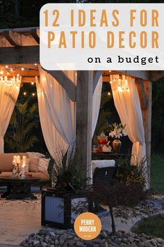 an outdoor patio covered in white curtains and string lights with text overlay that reads 12 ideas for patio decor on a budget