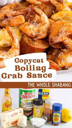 some shrimp and other food items on a table with the words copycat boiling crab sauce