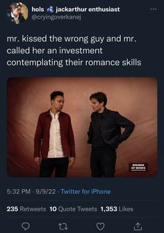 two men standing next to each other in front of a tweetcher with the caption mr kissed the wrong guy and mr called her an investment contemplating their romance skills