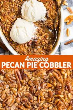 pecan pie cobbler with ice cream on top and the words amazing pecan pie cobbler above it