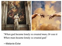 an image of two hands reaching out to each other with the words, when god become lonelyly he created man, or was it