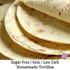 some tortillas stacked on top of each other with the words sugar free keto low carb homemade tortillas