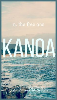 an ocean with the words kanoa on it