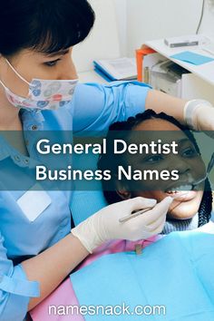 Compelling name ideas for your general dentist business.