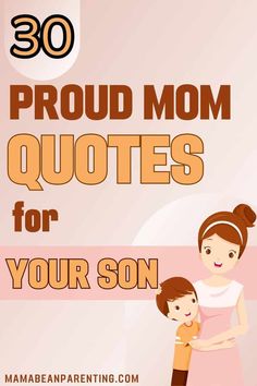 a mother holding her child in her arms with the words 30 proud mom quotes for your son