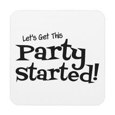 let's get this party started with black text on white square magnets, set of 4