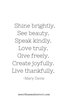 the quote shine brightly see beauty speak kindly love truly create joy live thankly