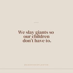 we slay giants so our children don't have to quote on white background