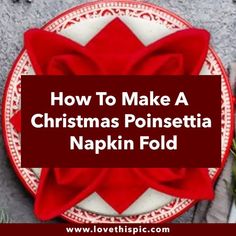 a red and white plate with the words how to make a christmas poinsettia napkin fold