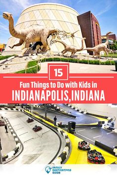 the top ten things to do with kids in indianapolis, indiana