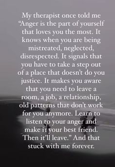 a poem written in black and white with the words,'my therapist once told me anger is the part of yourself that loves you are most